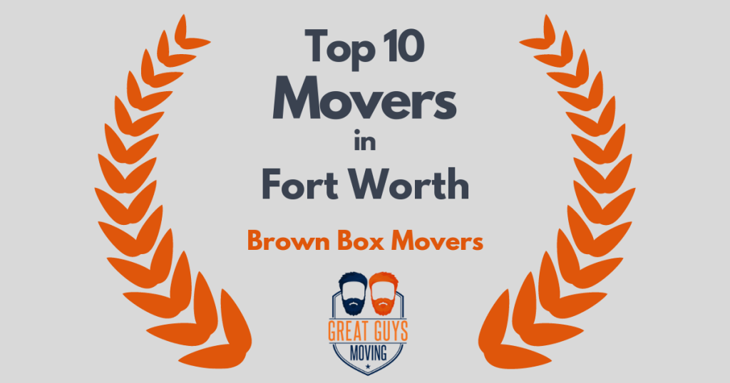Brown Box Movers Voted Top 10 Movers in Fort Worth, Texas Brown Box Movers Voted Top 10 Movers in Fort Worth, Texas